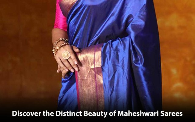 Discover the Distinct Beauty of Maheshwari Sarees