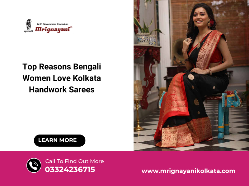 Top Reasons Bengali Women Love Kolkata Handwork Sarees
